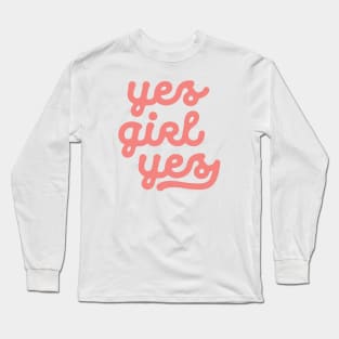 Yes Girl Yes Long Sleeve T-Shirt